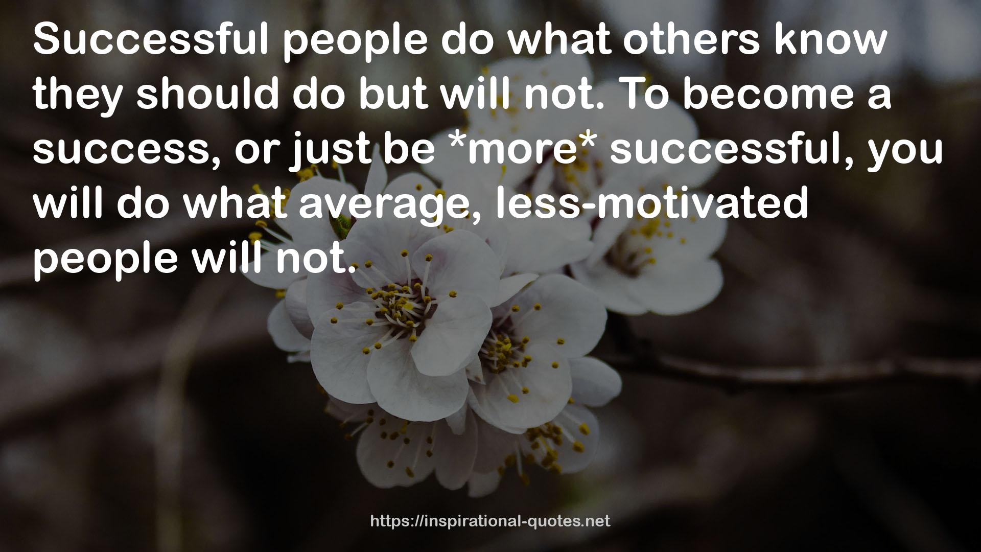 what average, less-motivated people  QUOTES