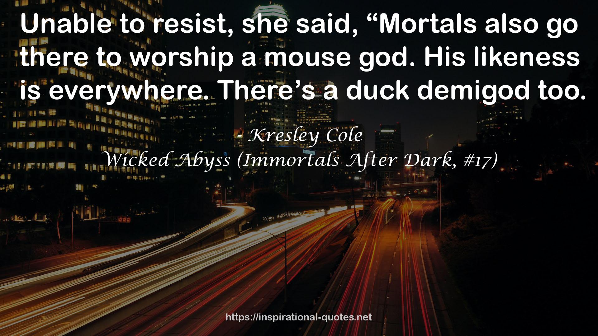 Wicked Abyss (Immortals After Dark, #17) QUOTES