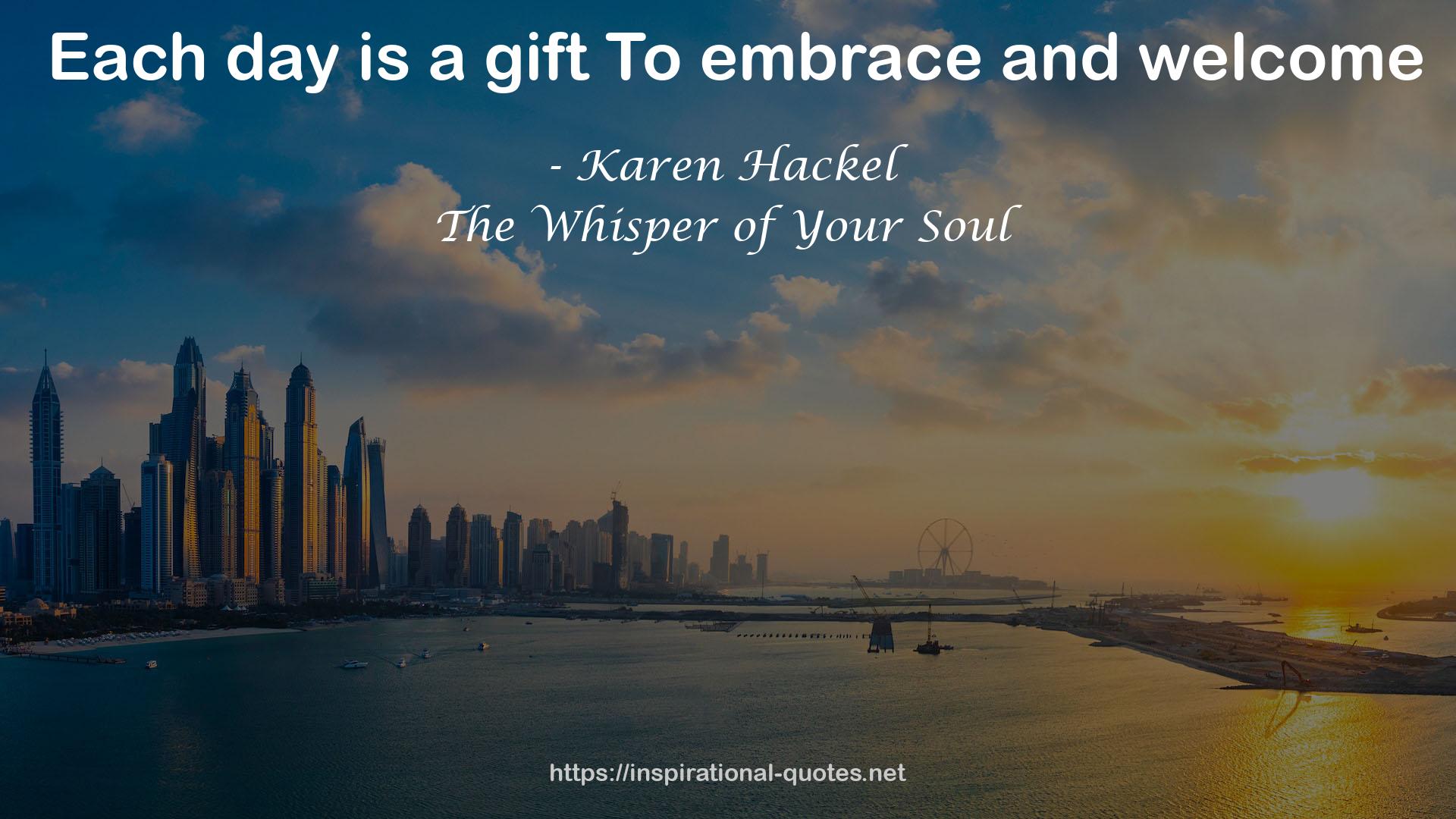 a giftTo embrace  QUOTES