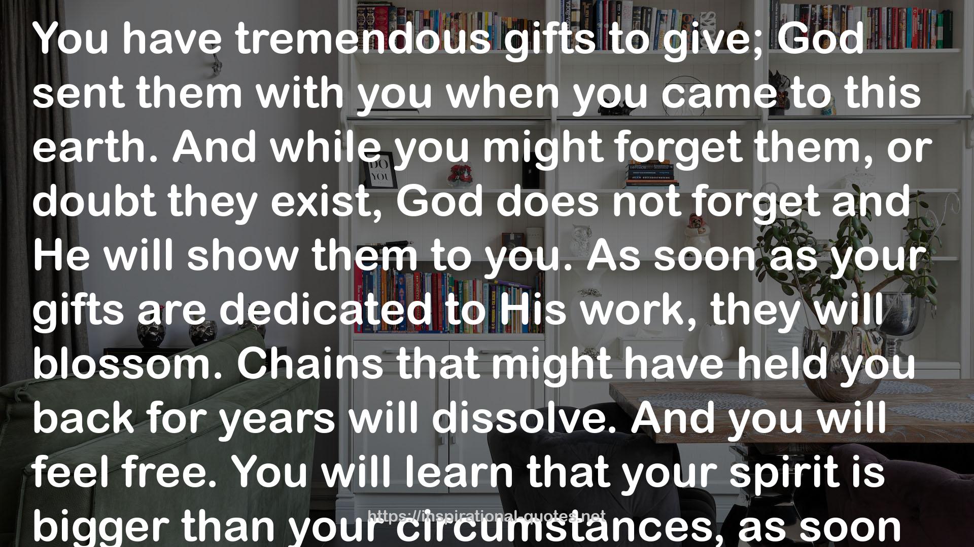 tremendous gifts  QUOTES