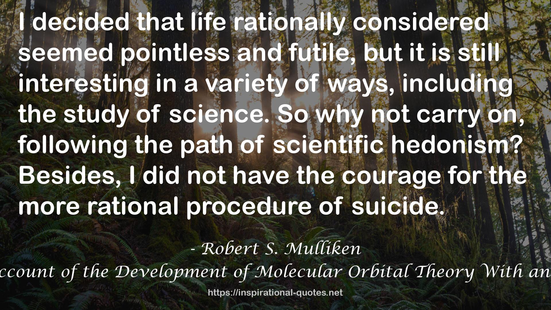 Life of a Scientist: An Autobiographical Account of the Development of Molecular Orbital Theory With an Introductory Memoir by Friedrich Hund QUOTES