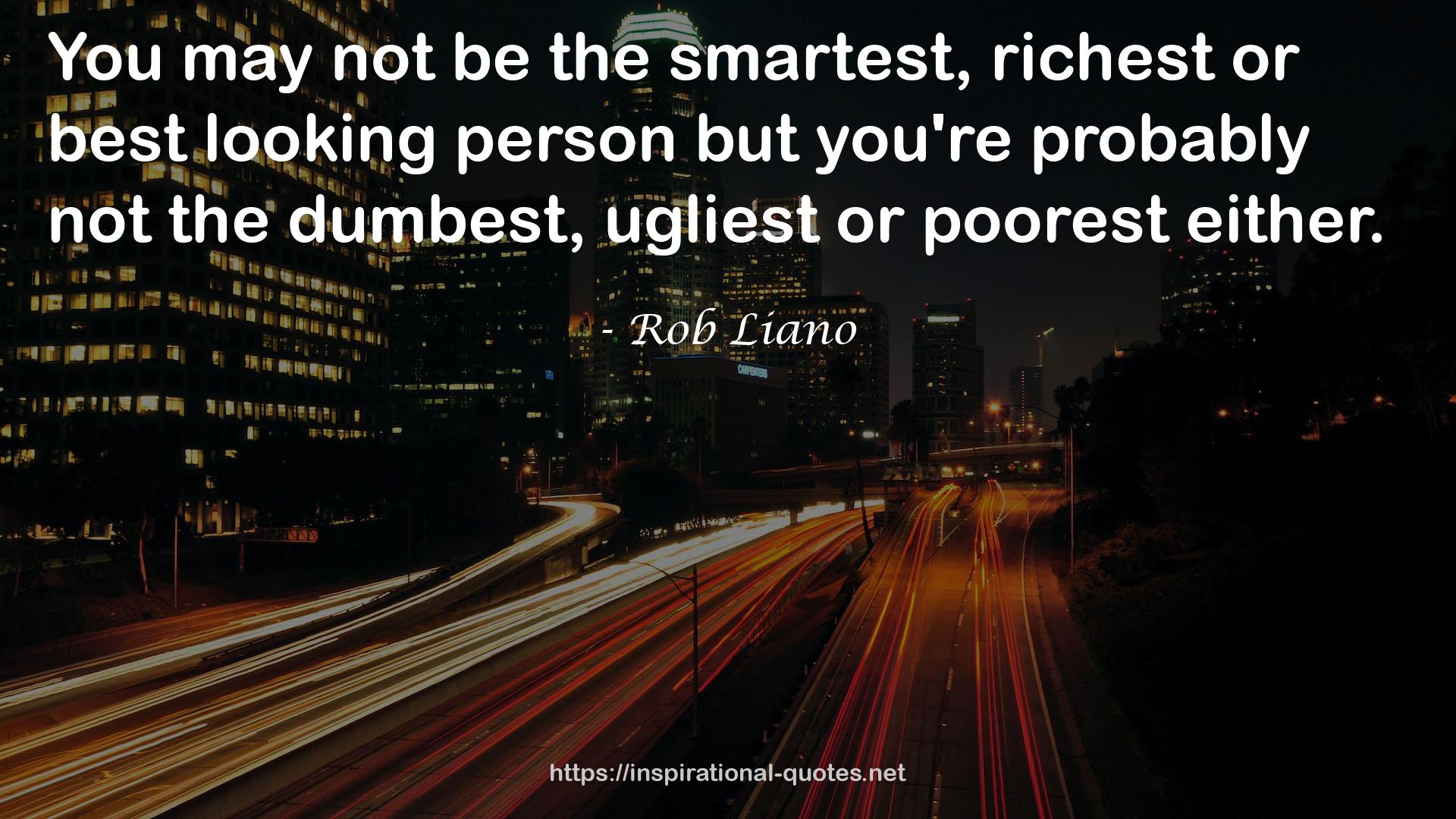 the smartest, richest or best looking person  QUOTES