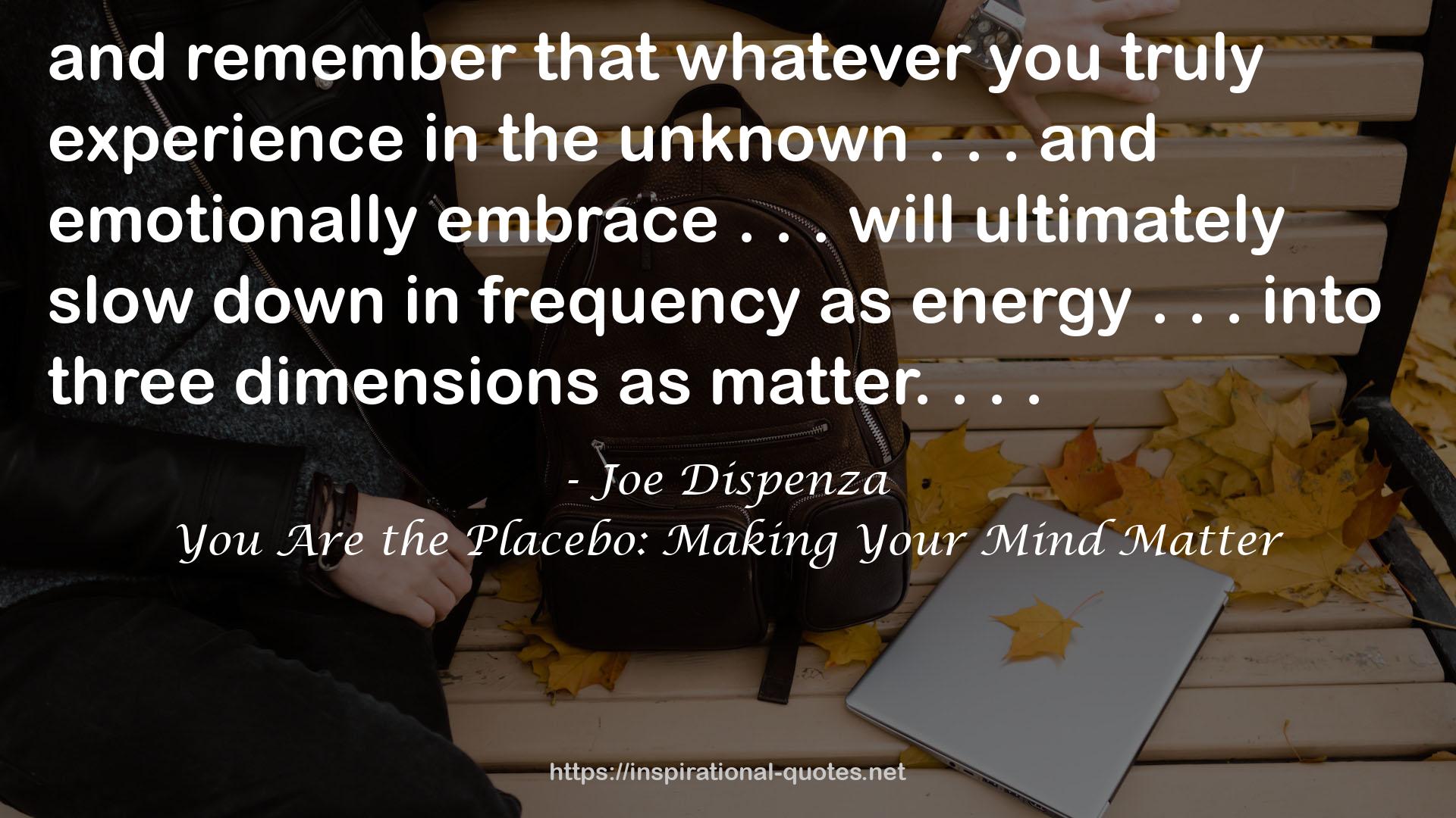 You Are the Placebo: Making Your Mind Matter QUOTES