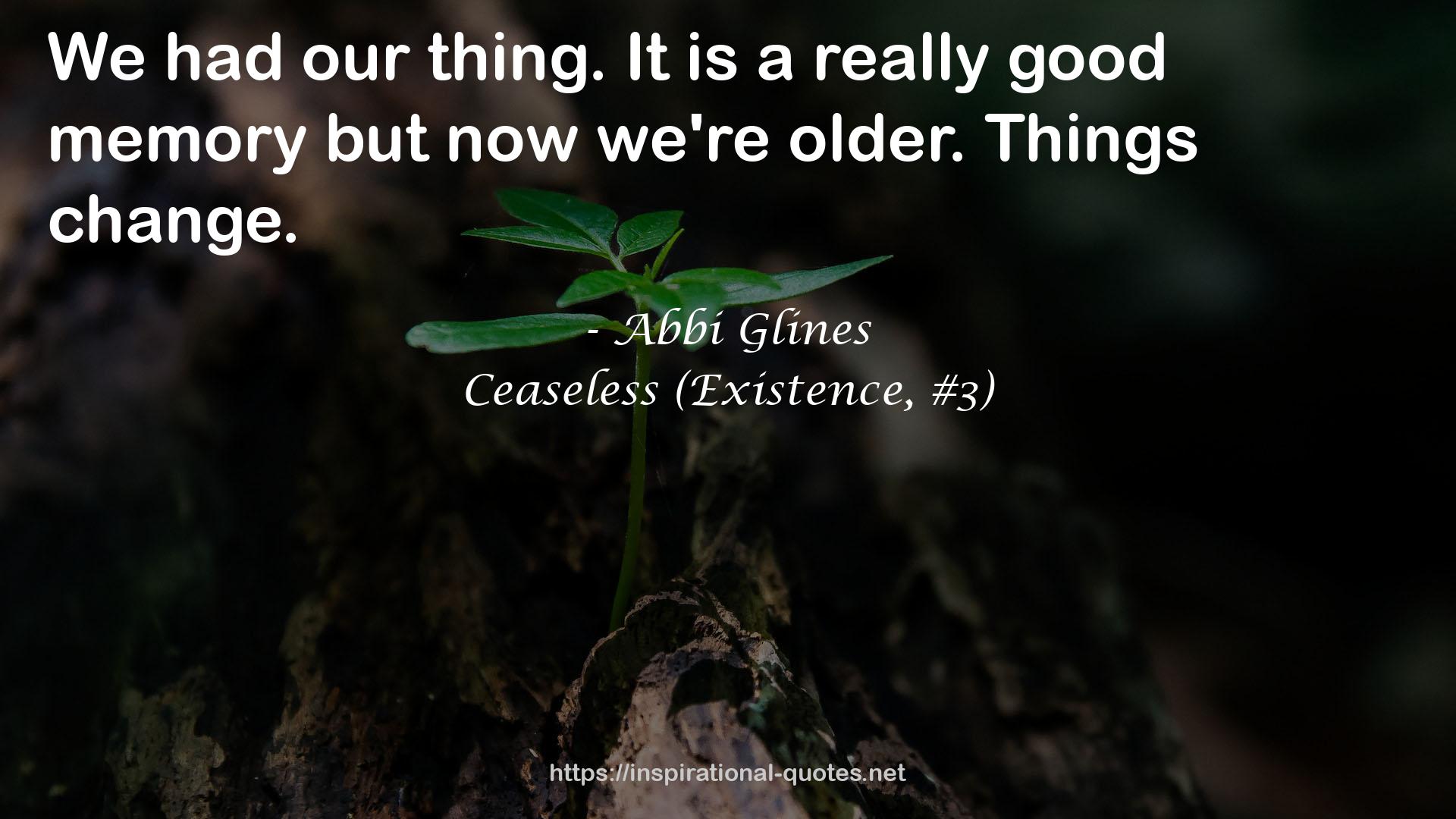 Ceaseless (Existence, #3) QUOTES