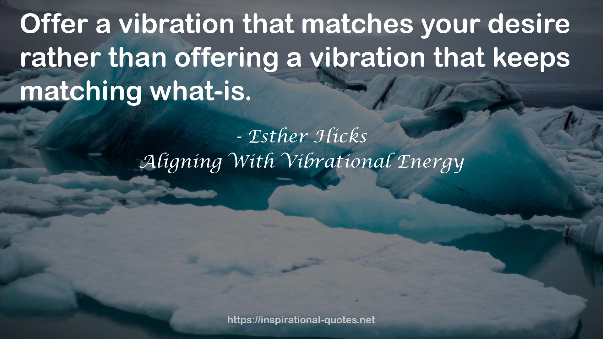 Aligning With Vibrational Energy QUOTES