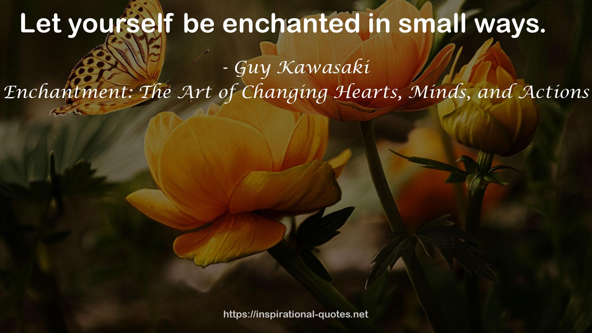 Enchantment: The Art of Changing Hearts, Minds, and Actions QUOTES