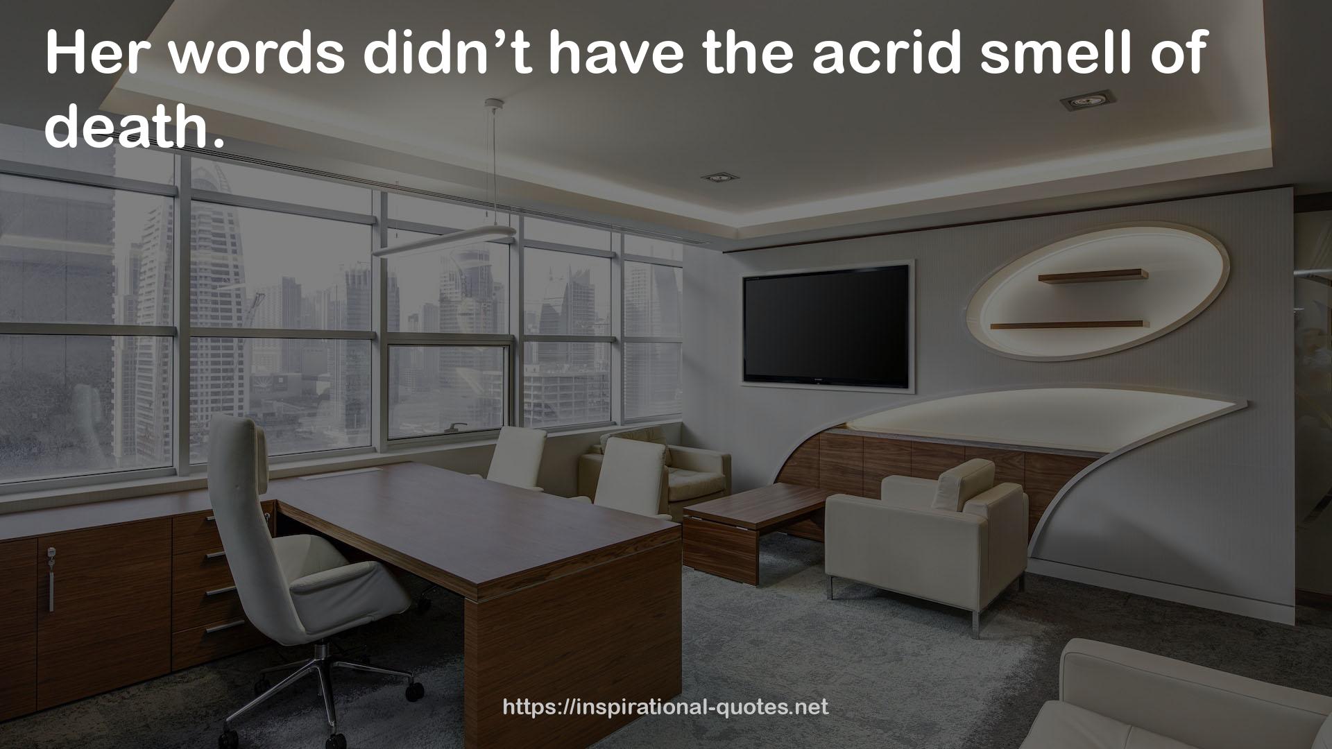 the acrid smell  QUOTES