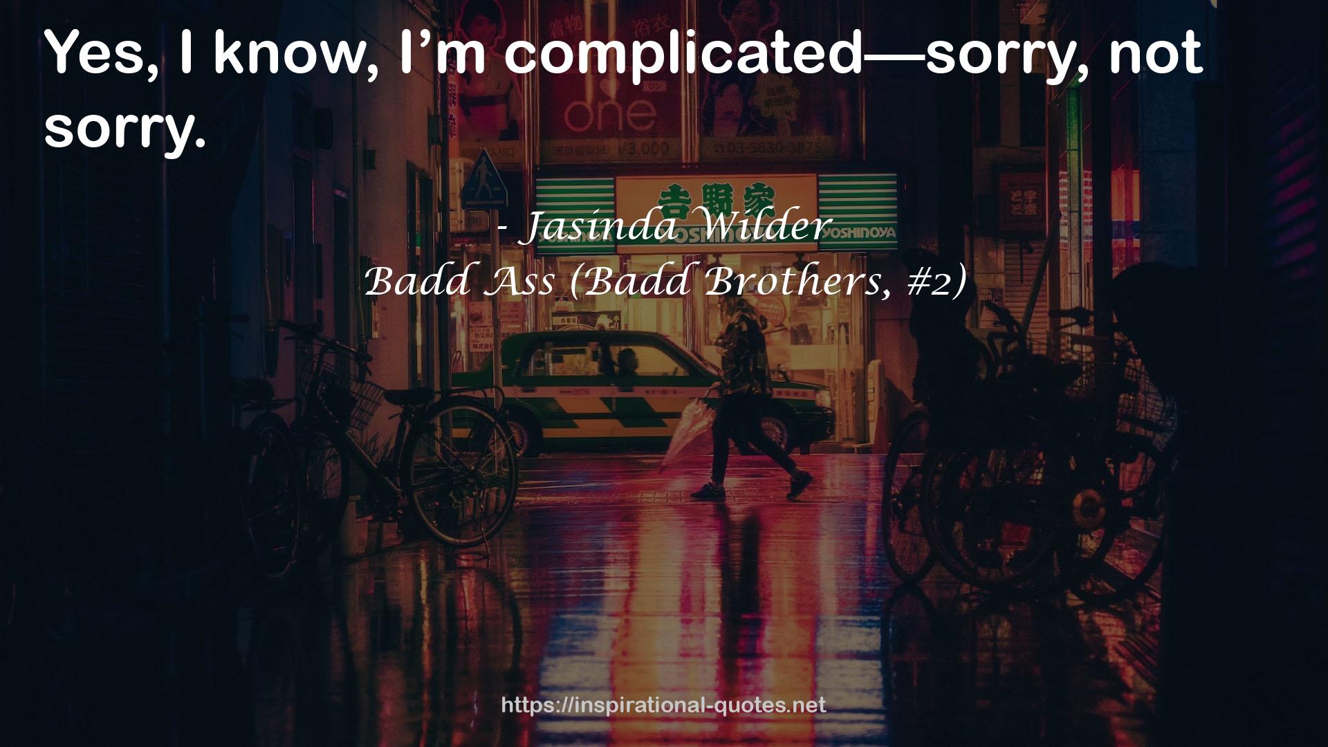 Badd Ass (Badd Brothers, #2) QUOTES