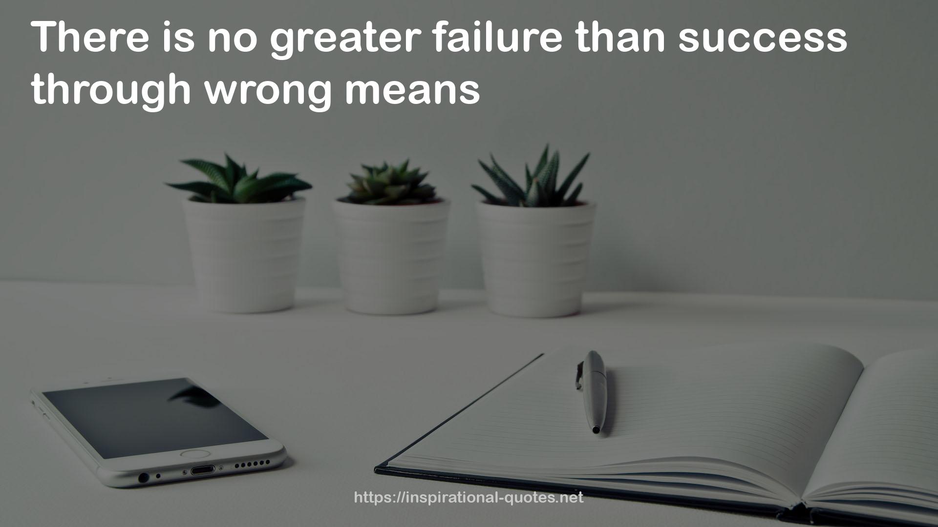 no greater failure  QUOTES