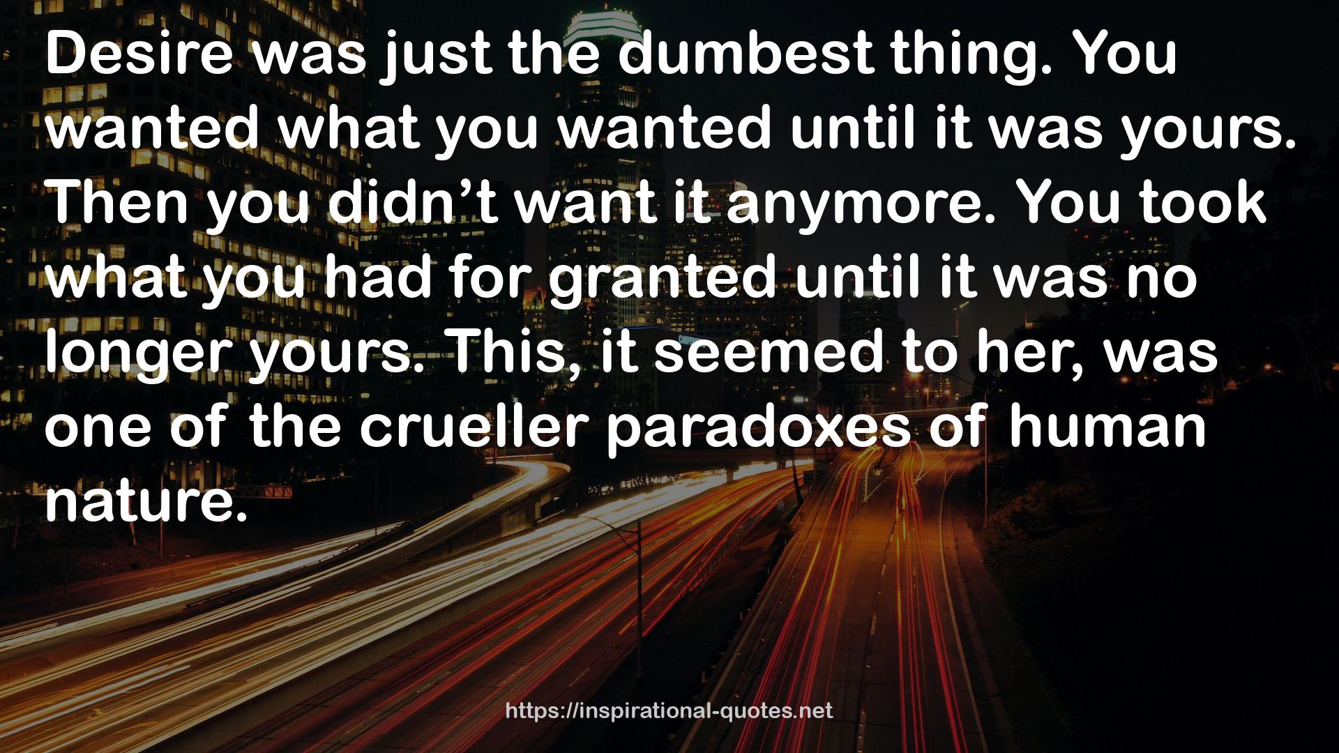 the crueller paradoxes  QUOTES