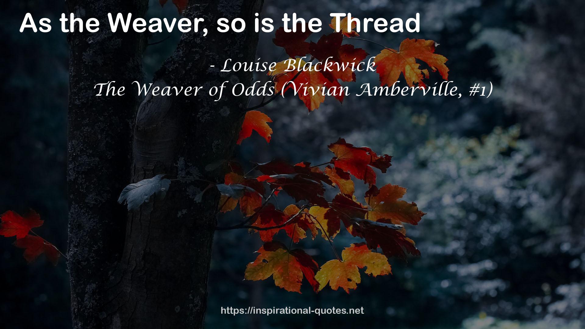 The Weaver of Odds (Vivian Amberville, #1) QUOTES