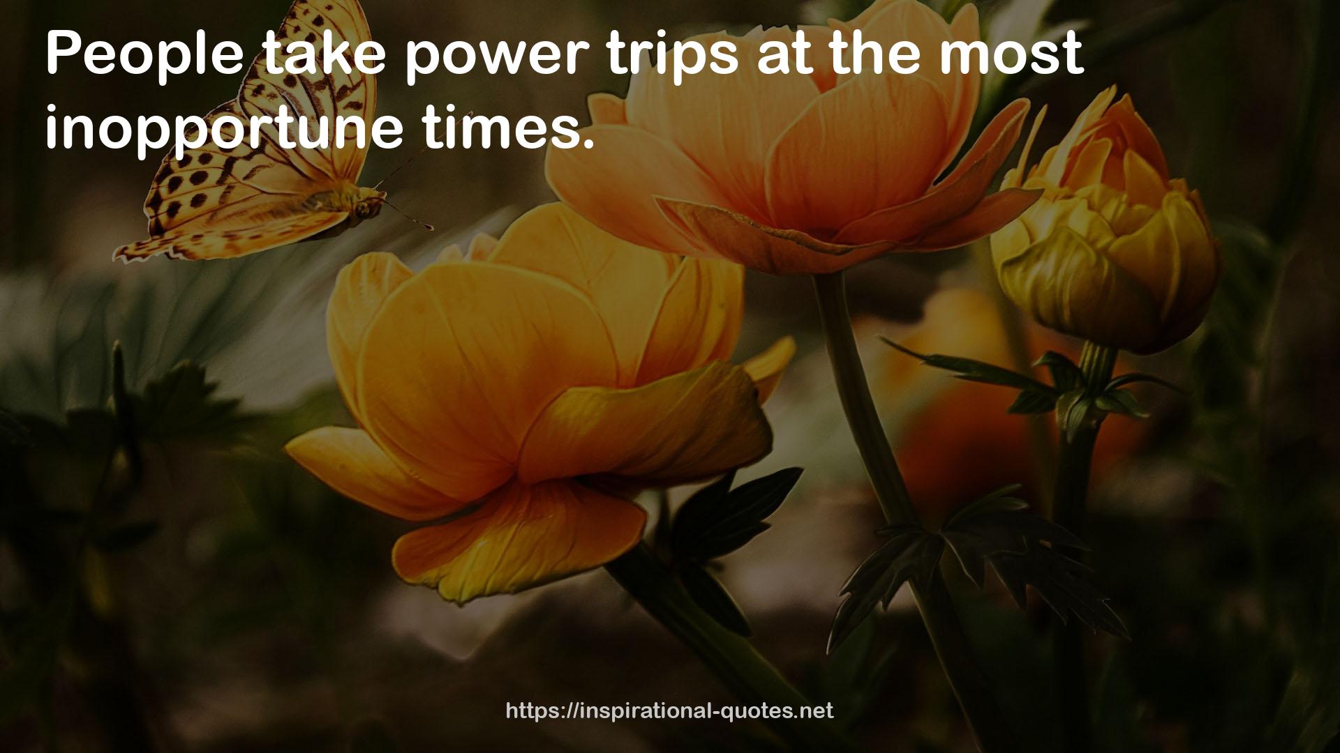 power trips  QUOTES