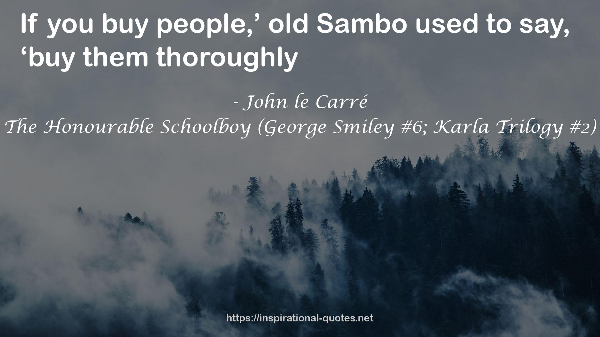 The Honourable Schoolboy (George Smiley #6; Karla Trilogy #2) QUOTES