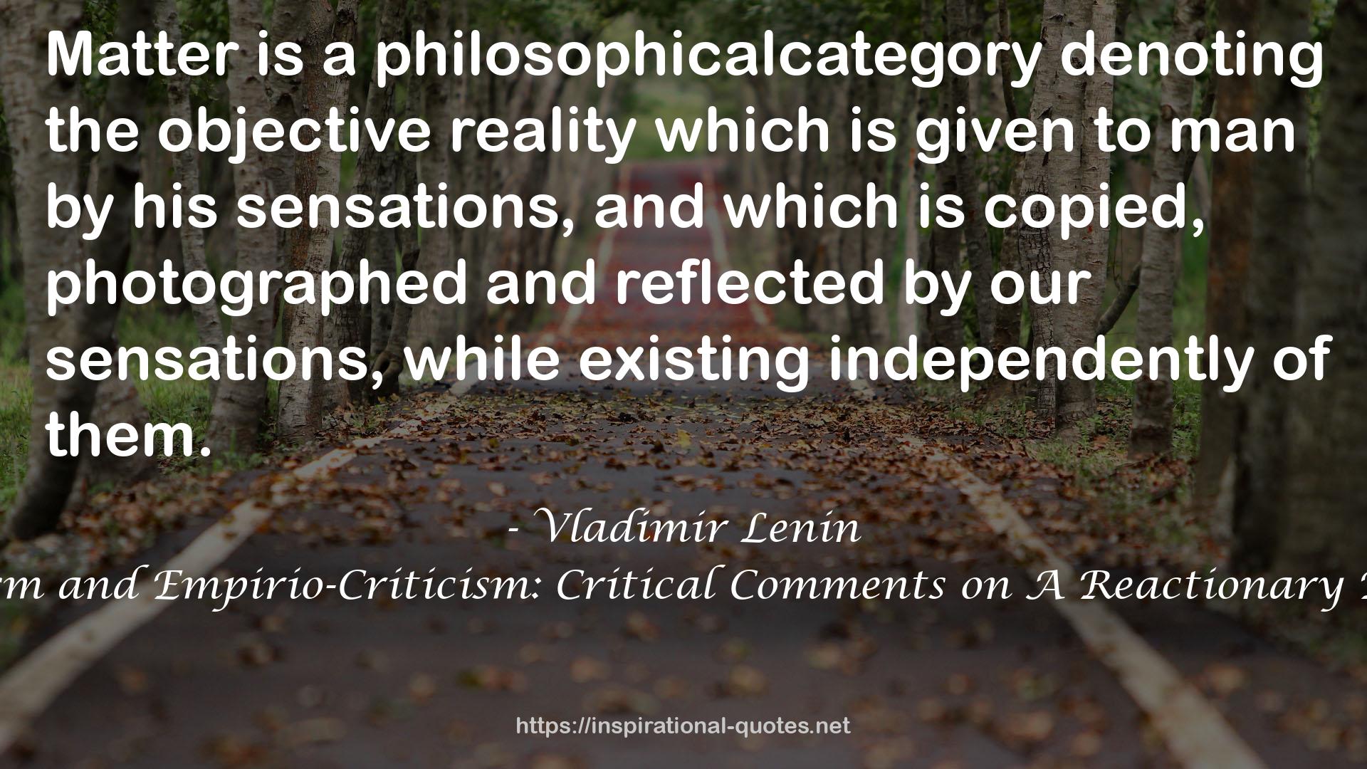 Materialism and Empirio-Criticism: Critical Comments on A Reactionary Philosophy QUOTES