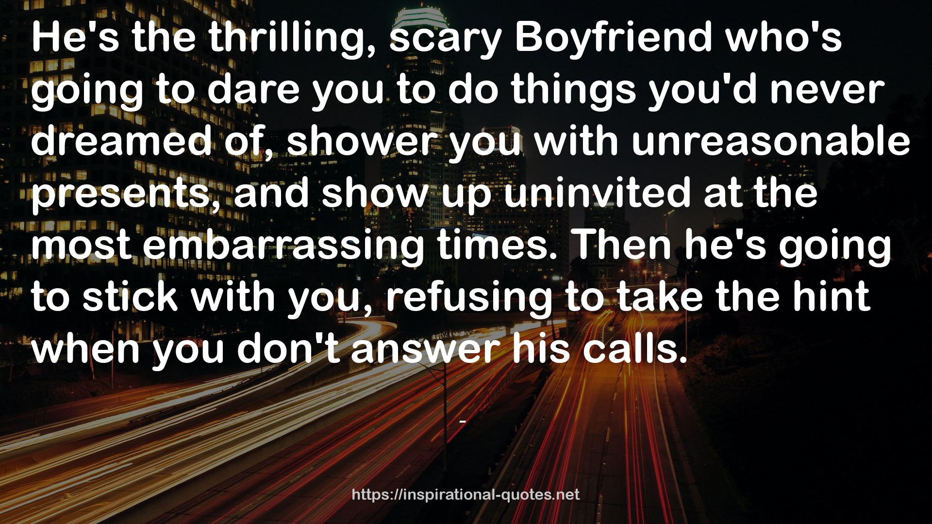 the thrilling, scary Boyfriend  QUOTES