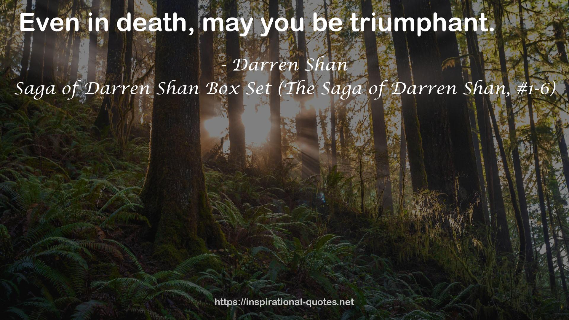 Saga of Darren Shan Box Set (The Saga of Darren Shan, #1-6) QUOTES