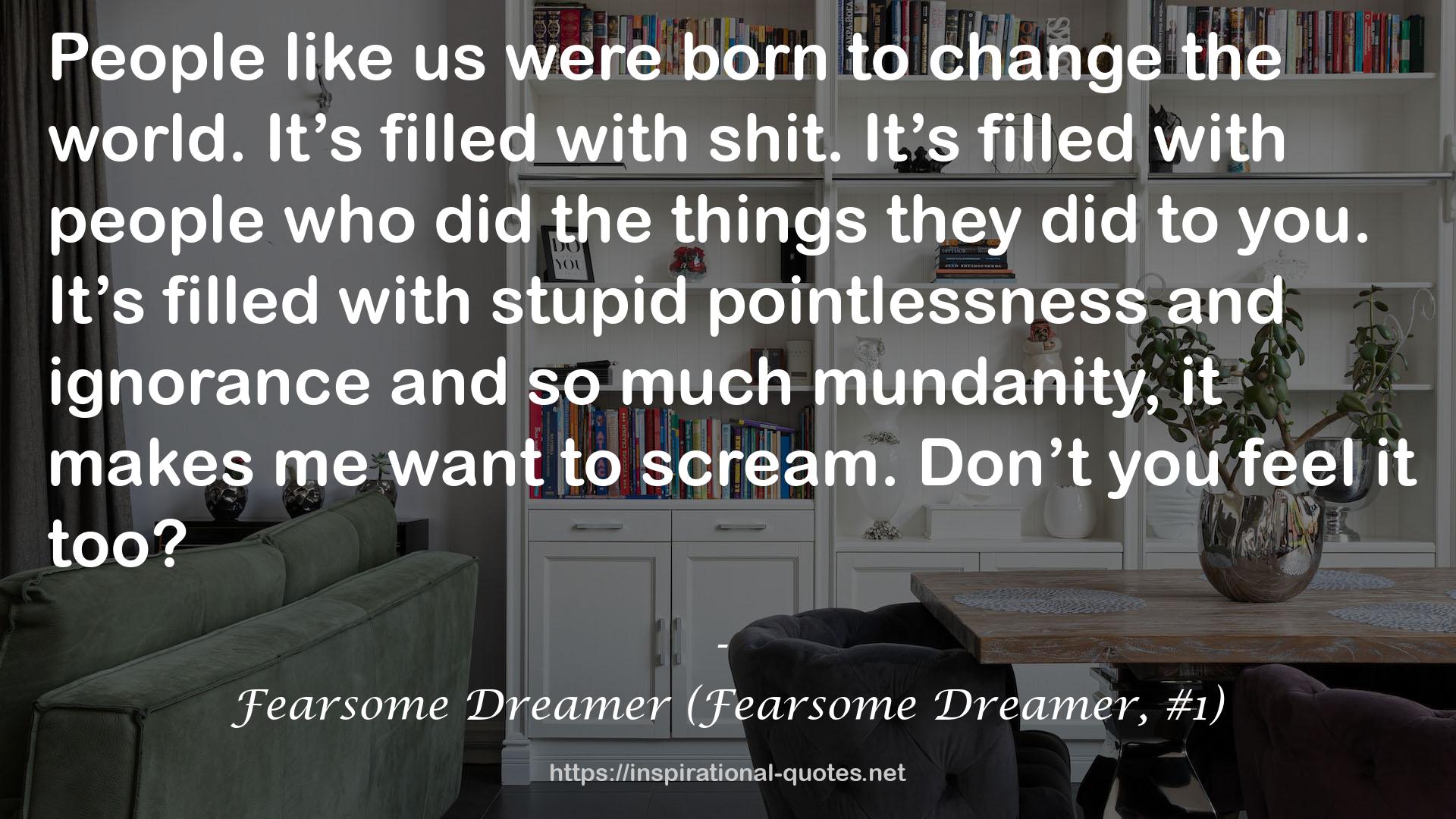 Fearsome Dreamer (Fearsome Dreamer, #1) QUOTES