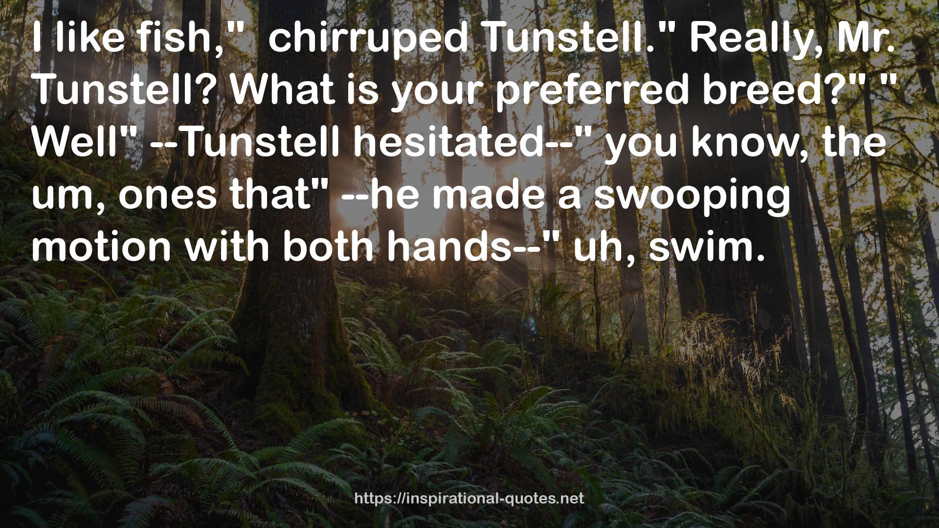 --Tunstell  QUOTES