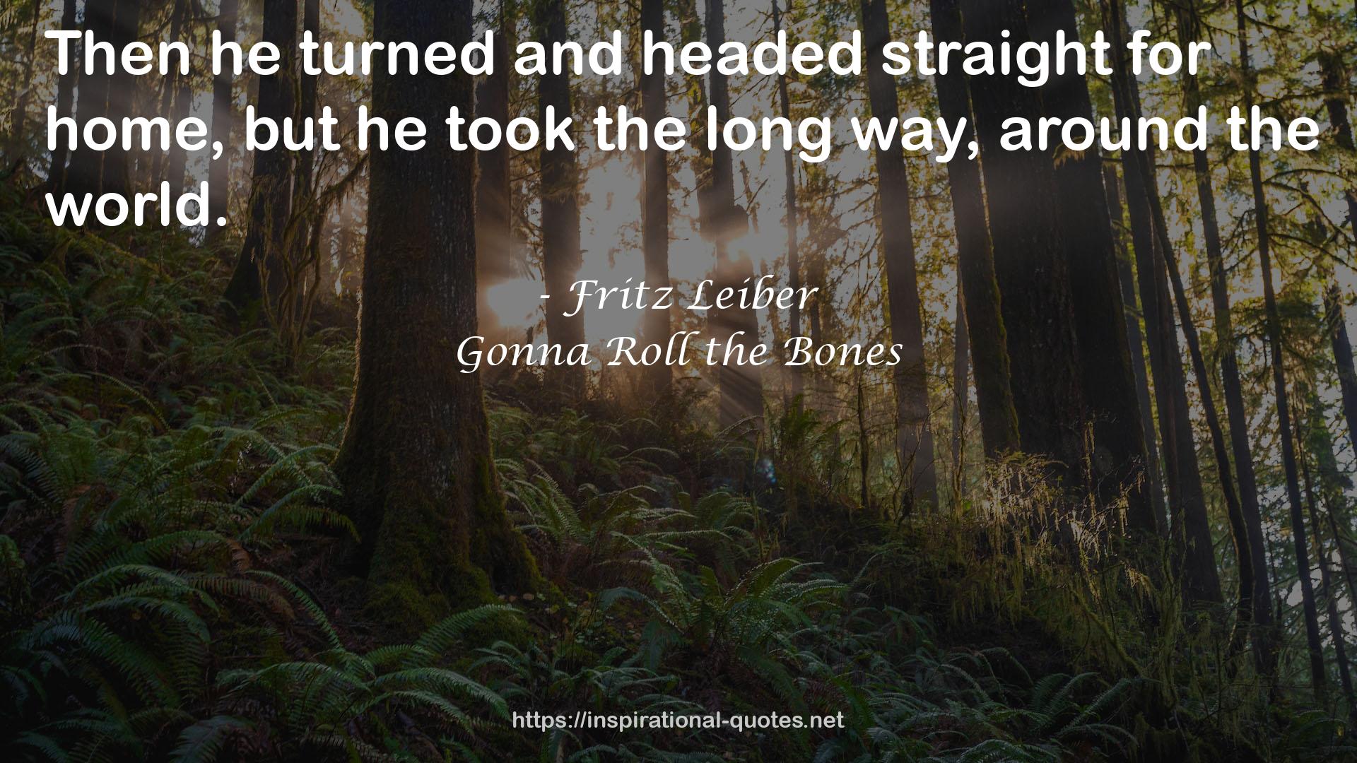 Gonna Roll the Bones QUOTES