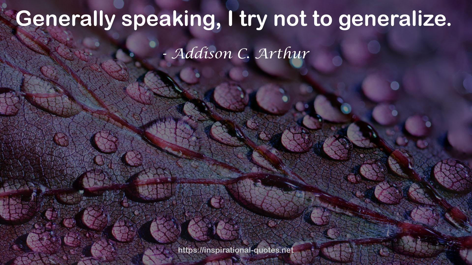 Addison C. Arthur QUOTES