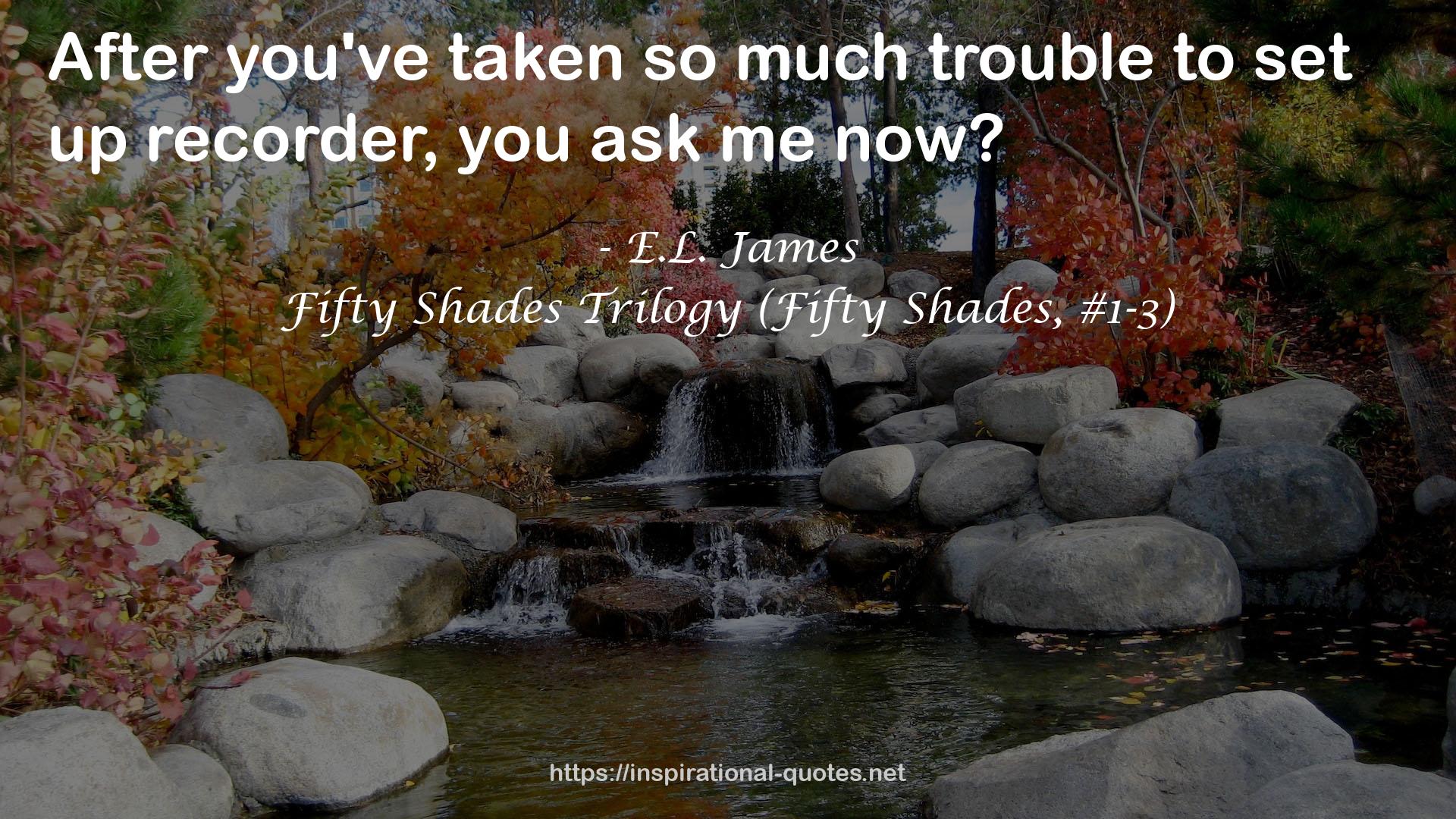 Fifty Shades Trilogy (Fifty Shades, #1-3) QUOTES
