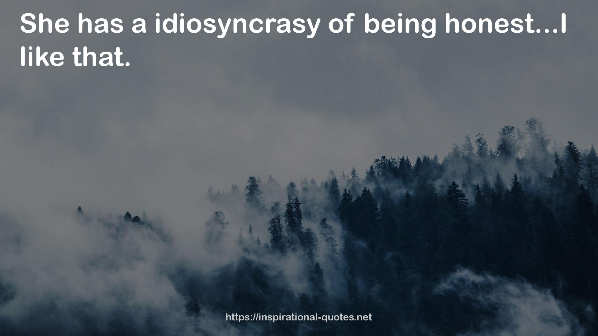 a idiosyncrasy  QUOTES