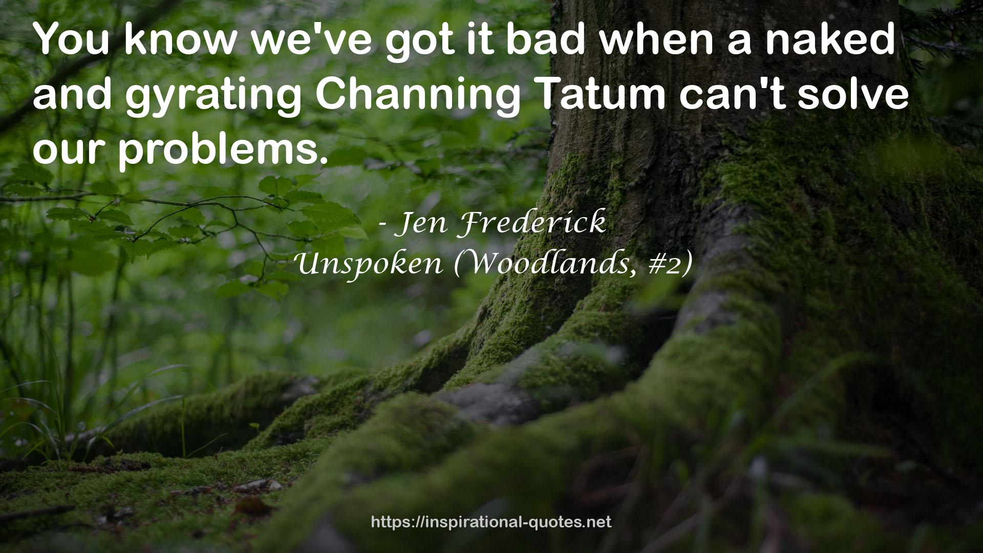 Unspoken (Woodlands, #2) QUOTES