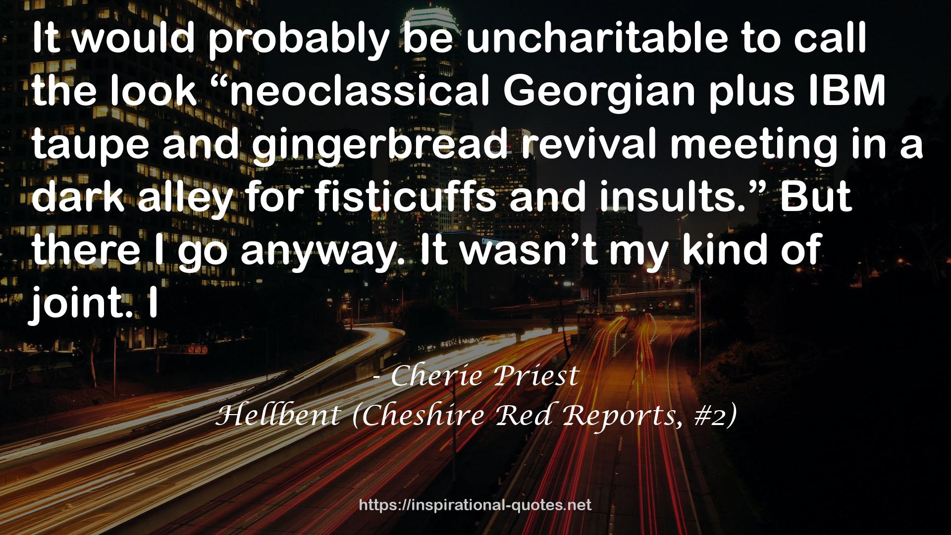 Hellbent (Cheshire Red Reports, #2) QUOTES