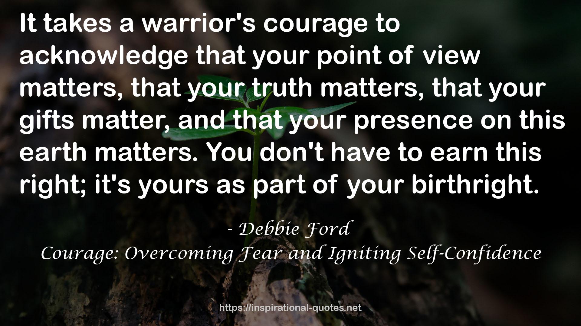 Courage: Overcoming Fear and Igniting Self-Confidence QUOTES