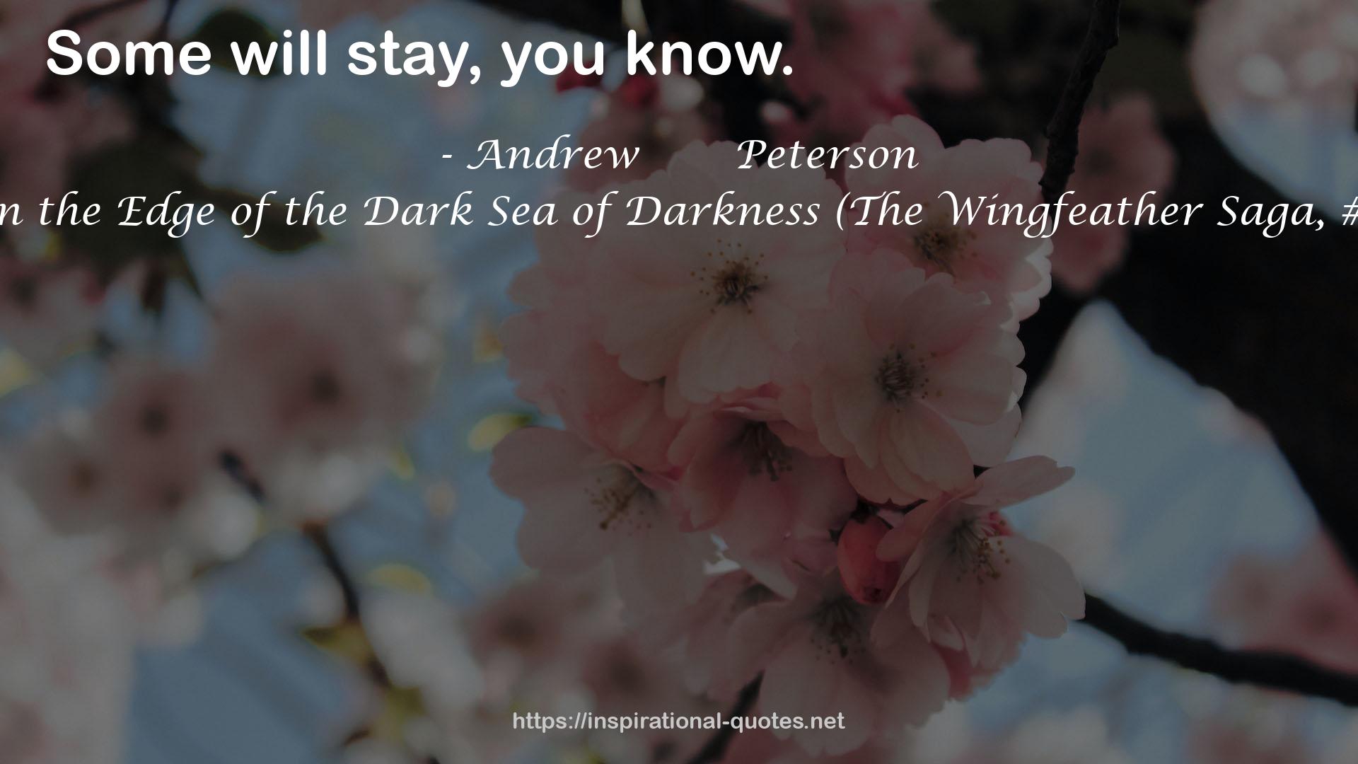 On the Edge of the Dark Sea of Darkness (The Wingfeather Saga, #1) QUOTES