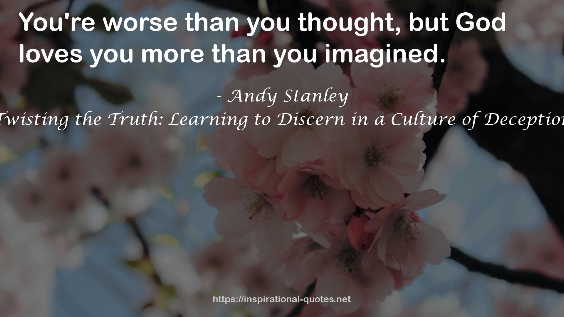 Twisting the Truth: Learning to Discern in a Culture of Deception QUOTES