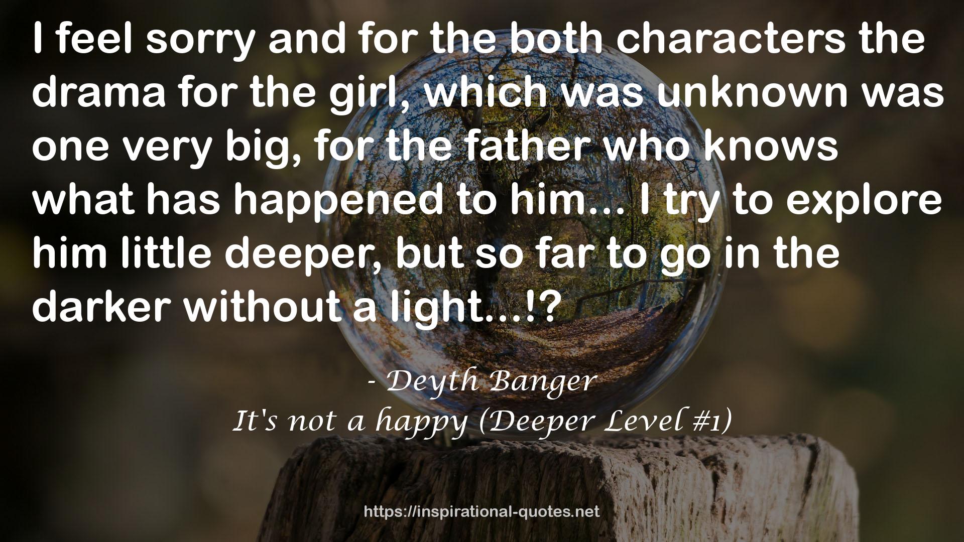 It's not a happy (Deeper Level #1) QUOTES