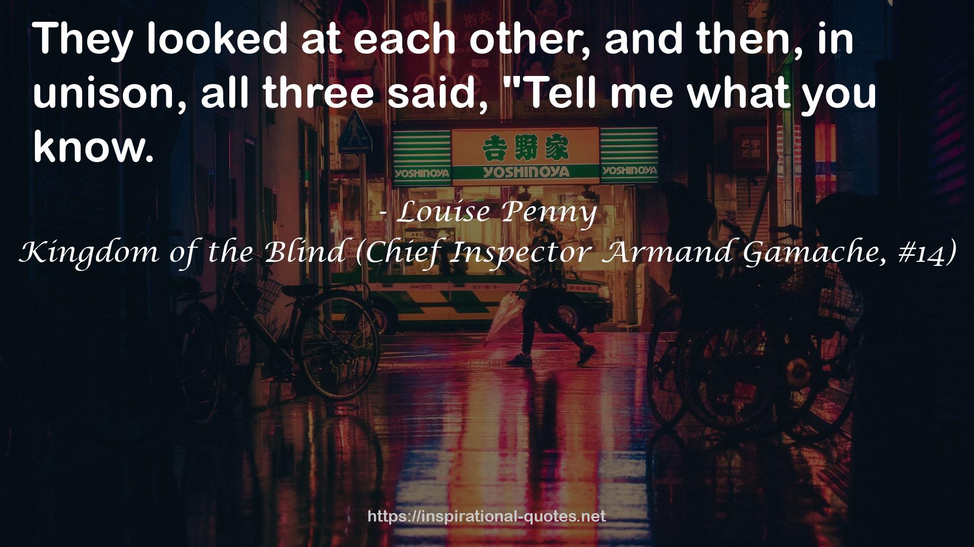 Kingdom of the Blind (Chief Inspector Armand Gamache, #14) QUOTES