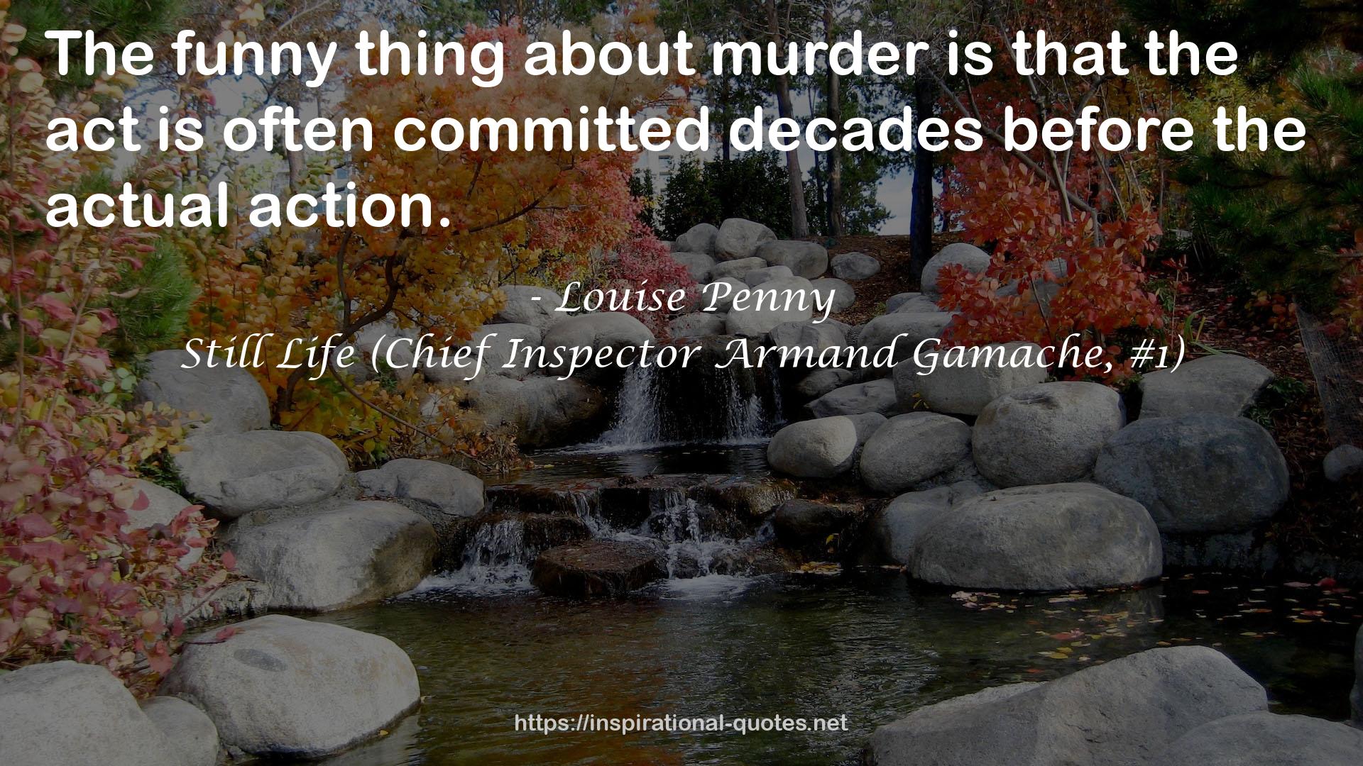 Still Life (Chief Inspector Armand Gamache, #1) QUOTES