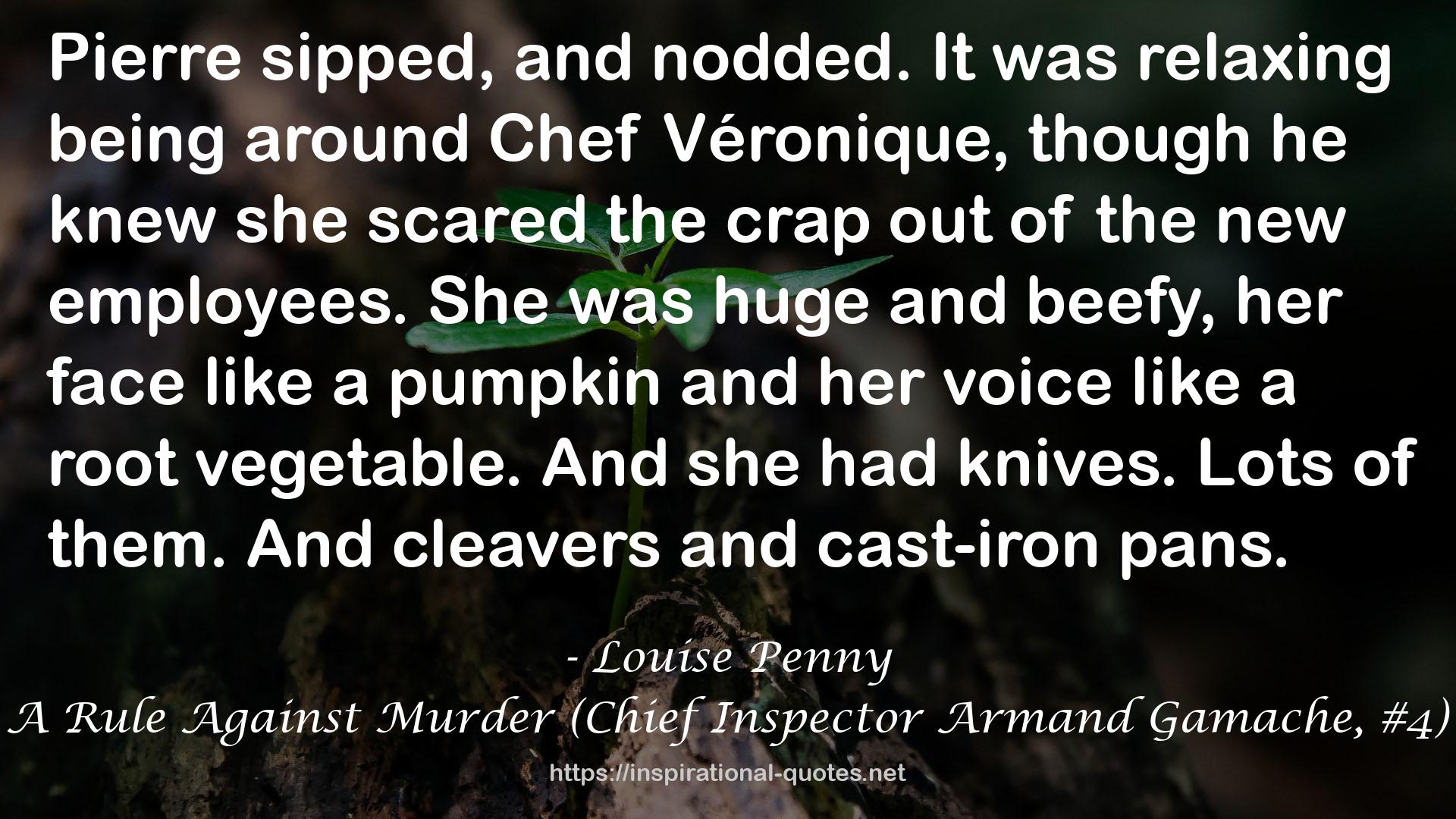 A Rule Against Murder (Chief Inspector Armand Gamache, #4) QUOTES