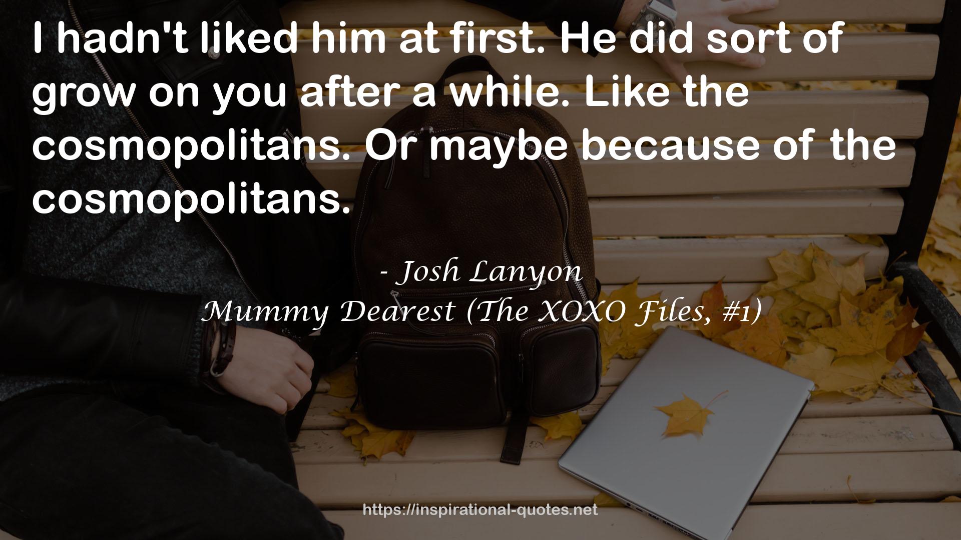 Mummy Dearest (The XOXO Files, #1) QUOTES