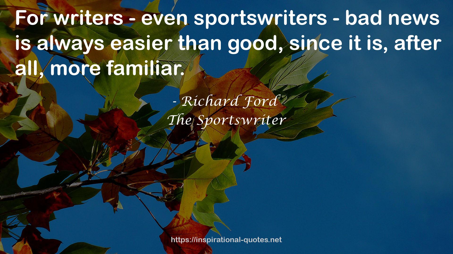 even sportswriters - bad news  QUOTES