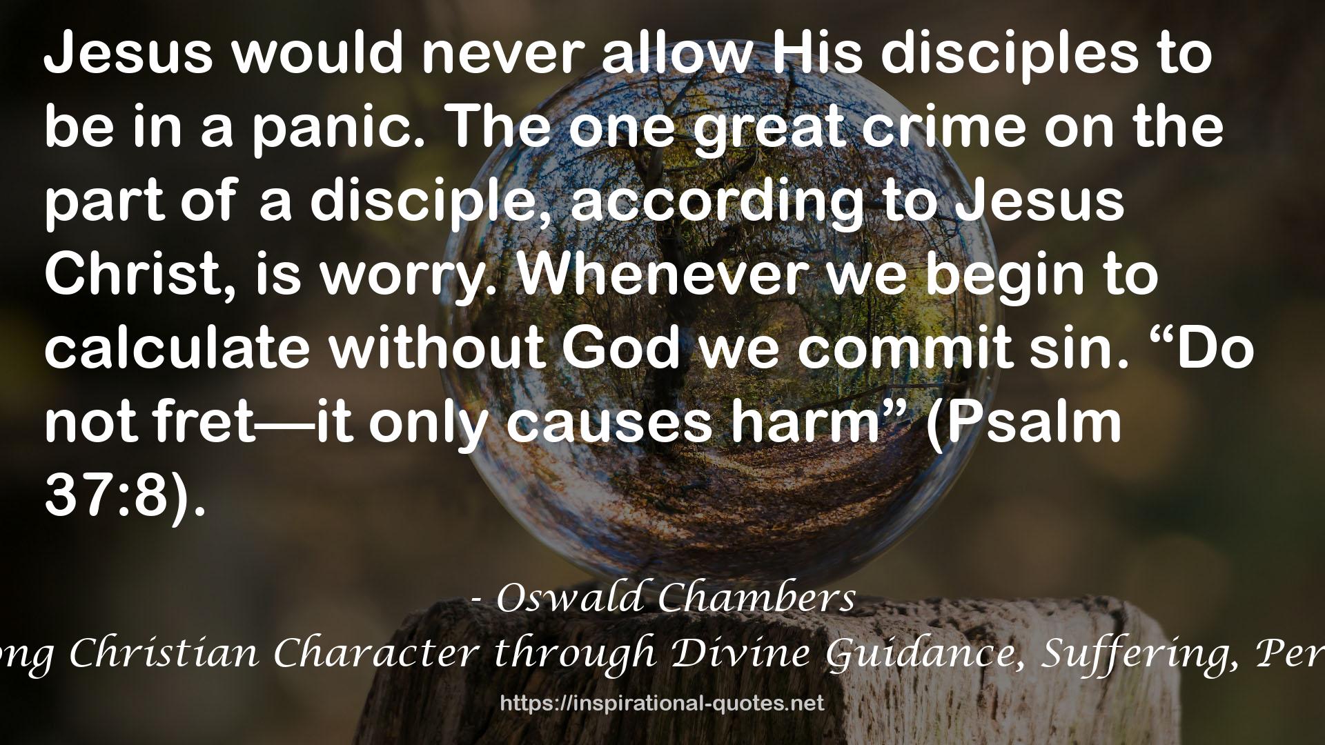 Christian Disciplines: Building Strong Christian Character through Divine Guidance, Suffering, Peril, Prayer, Loneliness, and Patience QUOTES
