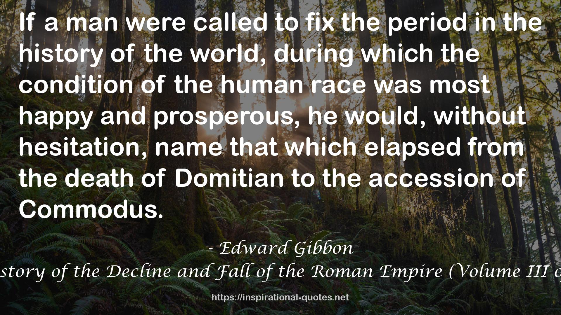 The History of the Decline and Fall of the Roman Empire (Volume III of VI): 3 QUOTES
