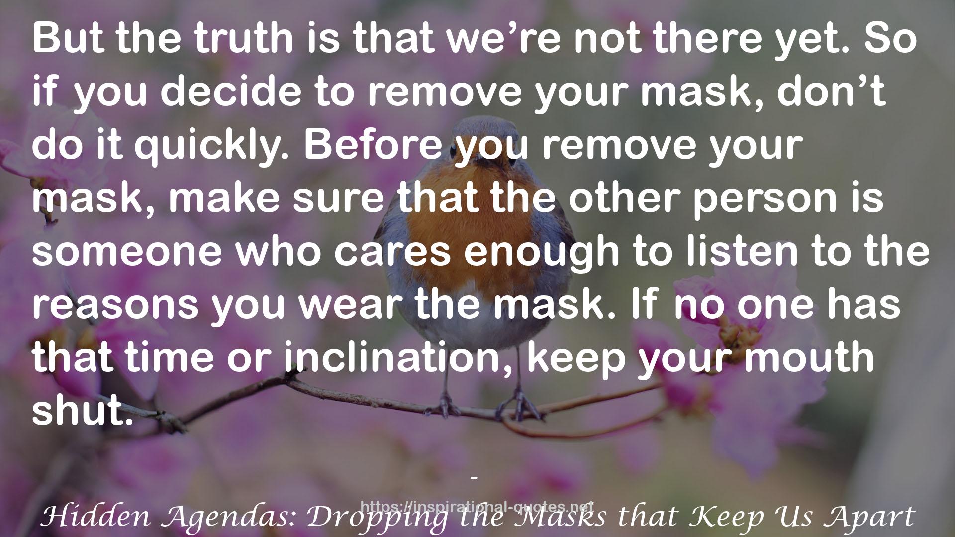 Hidden Agendas: Dropping the Masks that Keep Us Apart QUOTES