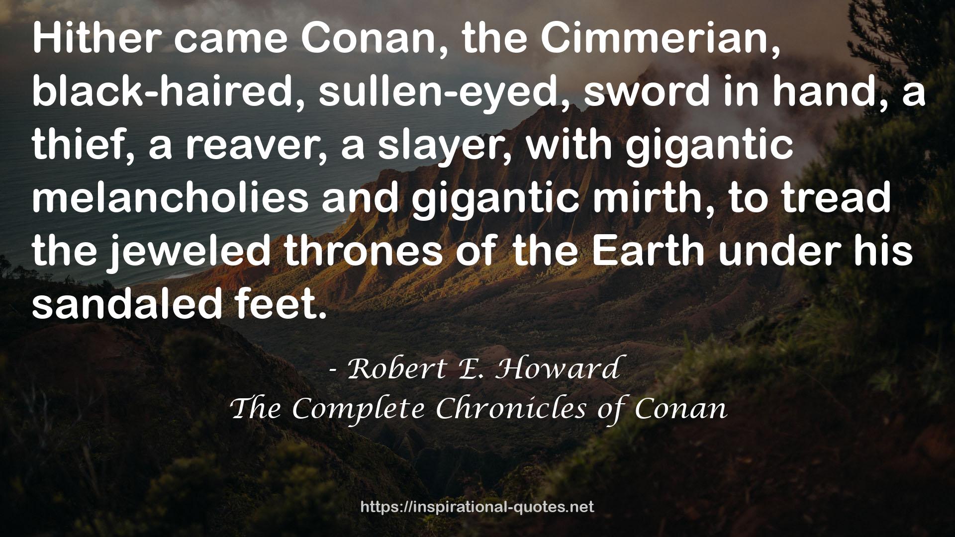 the Cimmerian, black-haired, sullen-eyed, sword  QUOTES