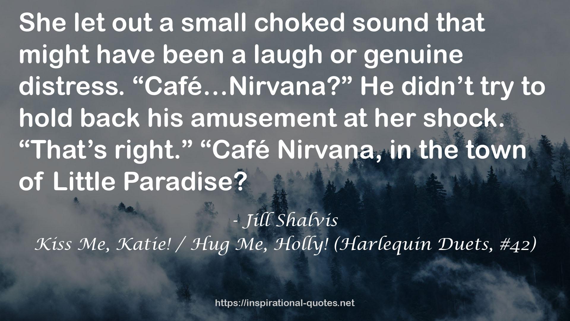Kiss Me, Katie! / Hug Me, Holly! (Harlequin Duets, #42) QUOTES