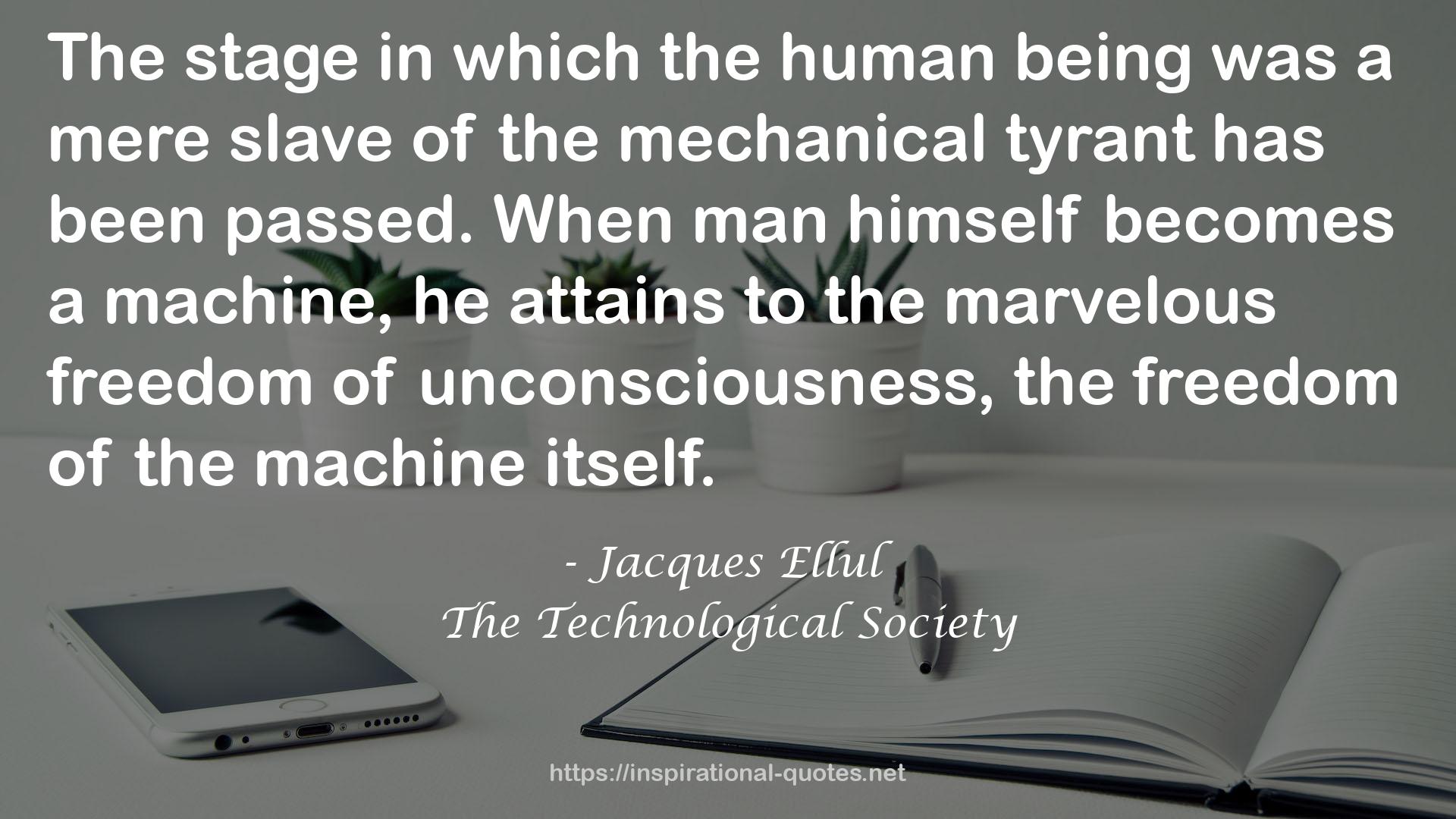 The Technological Society QUOTES