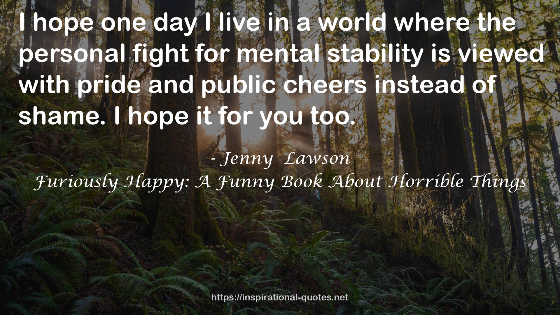 Furiously Happy: A Funny Book About Horrible Things QUOTES