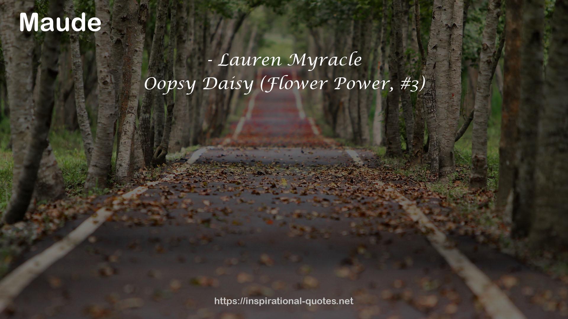 Oopsy Daisy (Flower Power, #3) QUOTES