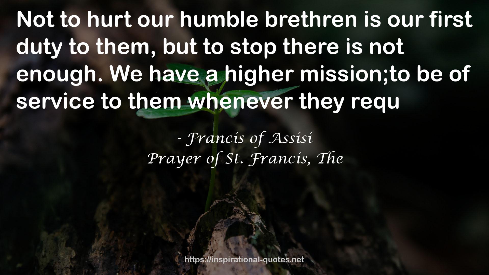 Prayer of St. Francis, The QUOTES