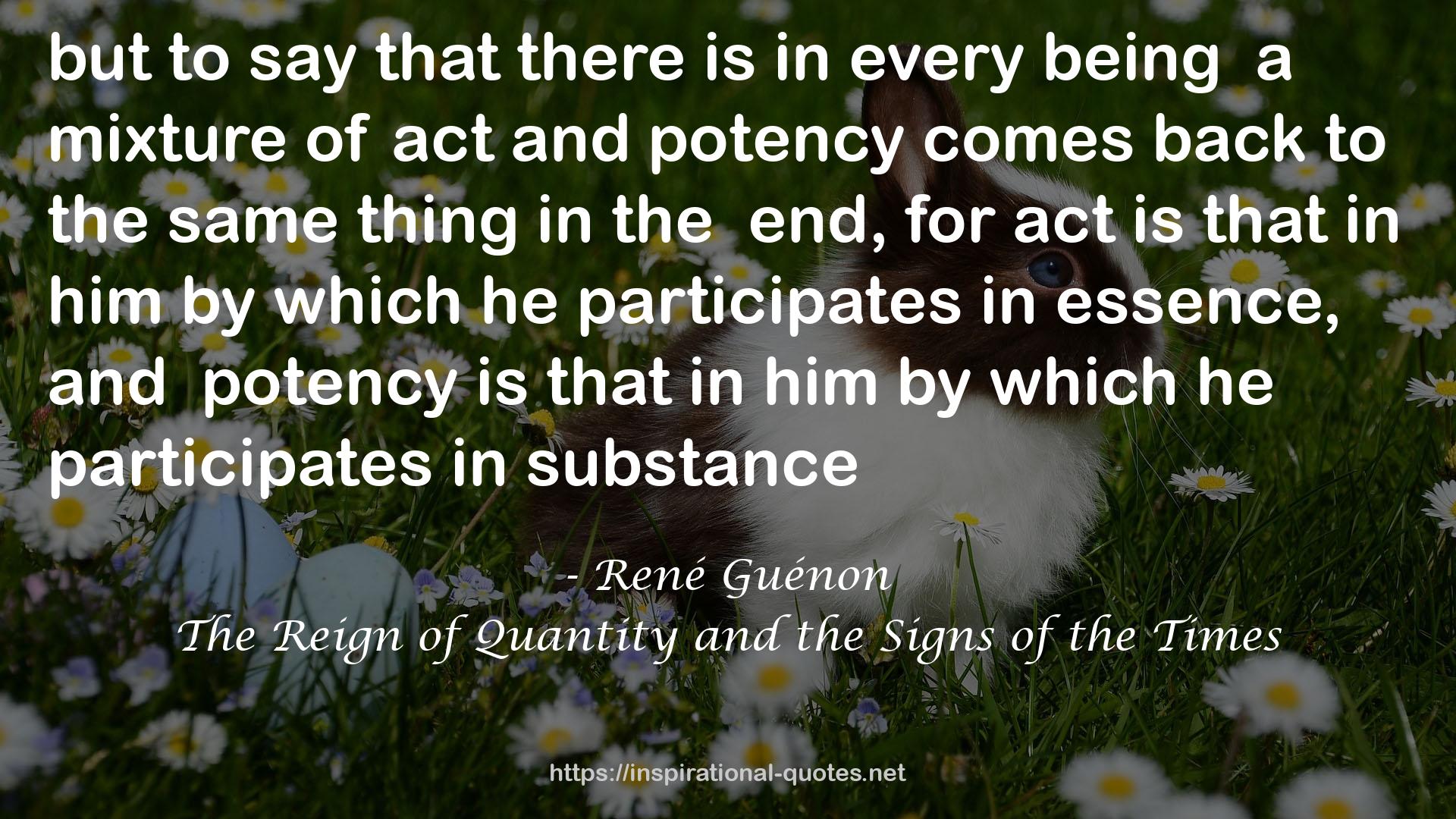 The Reign of Quantity and the Signs of the Times QUOTES