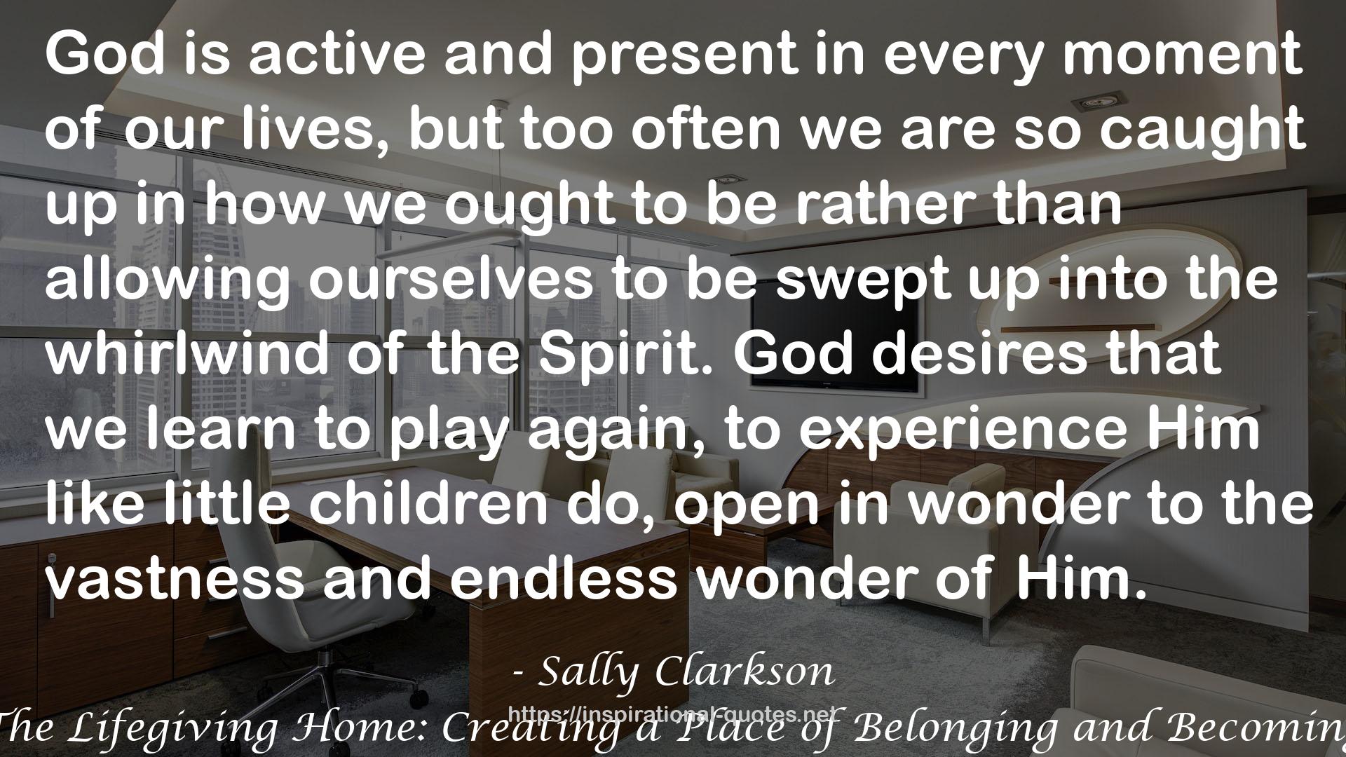 The Lifegiving Home: Creating a Place of Belonging and Becoming QUOTES