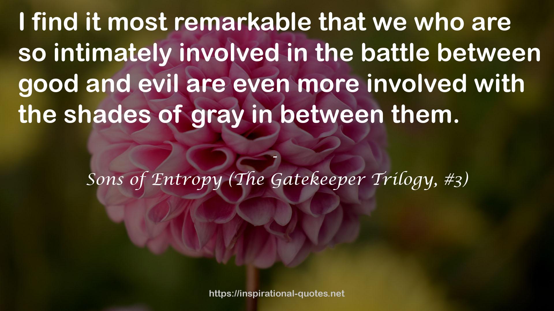 Sons of Entropy (The Gatekeeper Trilogy, #3) QUOTES
