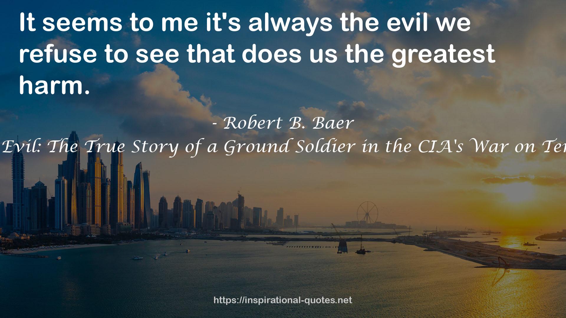 See No Evil: The True Story of a Ground Soldier in the CIA's War on Terrorism QUOTES